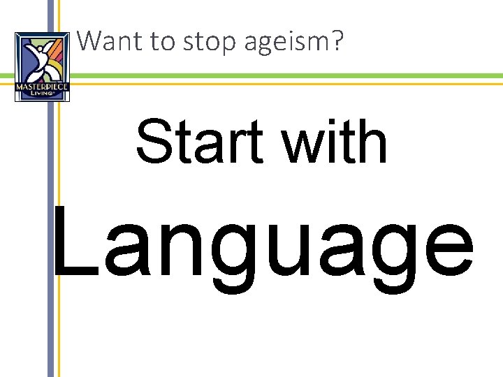 Want to stop ageism? Start with Language 