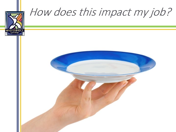 How does this impact my job? 