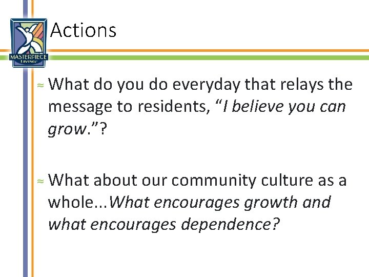 Actions ≈ ≈ What do you do everyday that relays the message to residents,