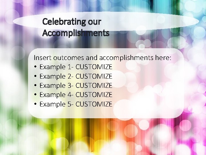 Celebrating our Accomplishments A look back…. Insert outcomes and accomplishments here: • Example 1