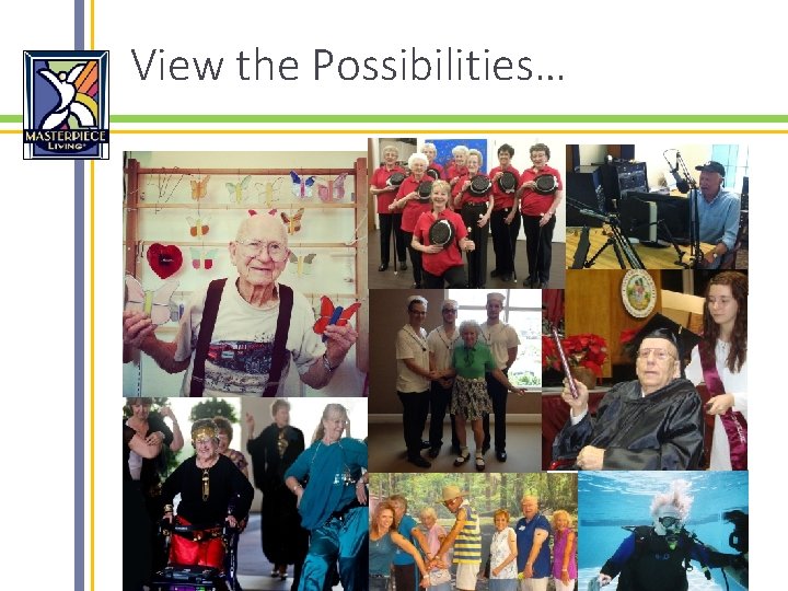 View the Possibilities… 