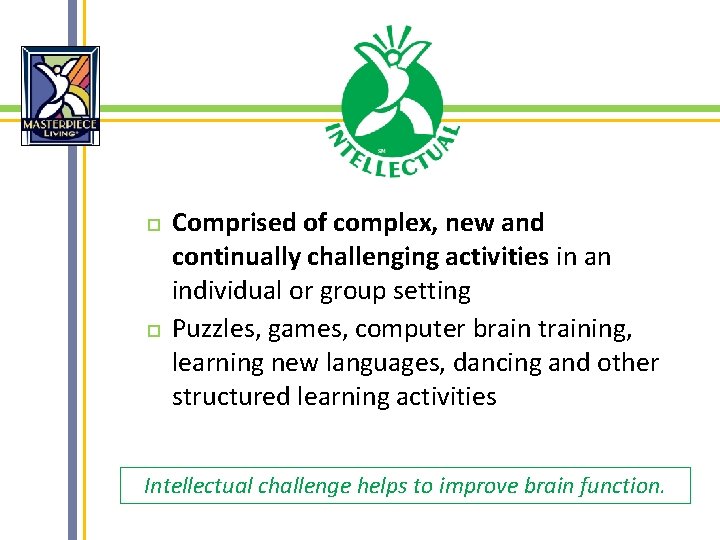  Comprised of complex, new and continually challenging activities in an individual or group