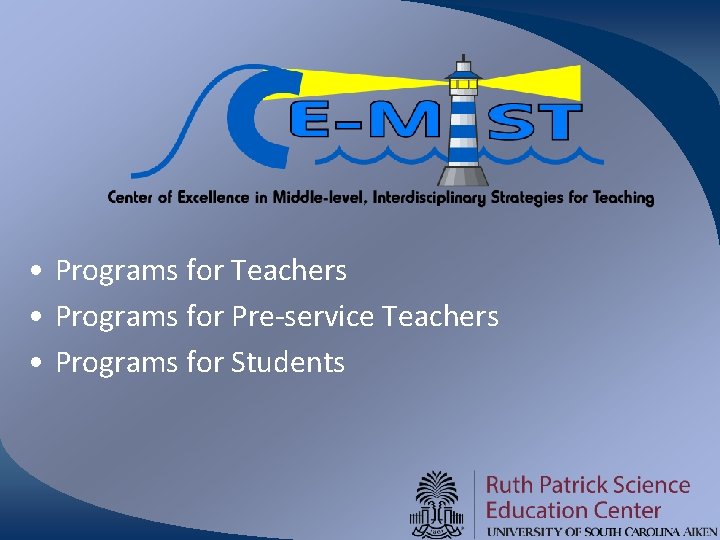  • Programs for Teachers • Programs for Pre-service Teachers • Programs for Students