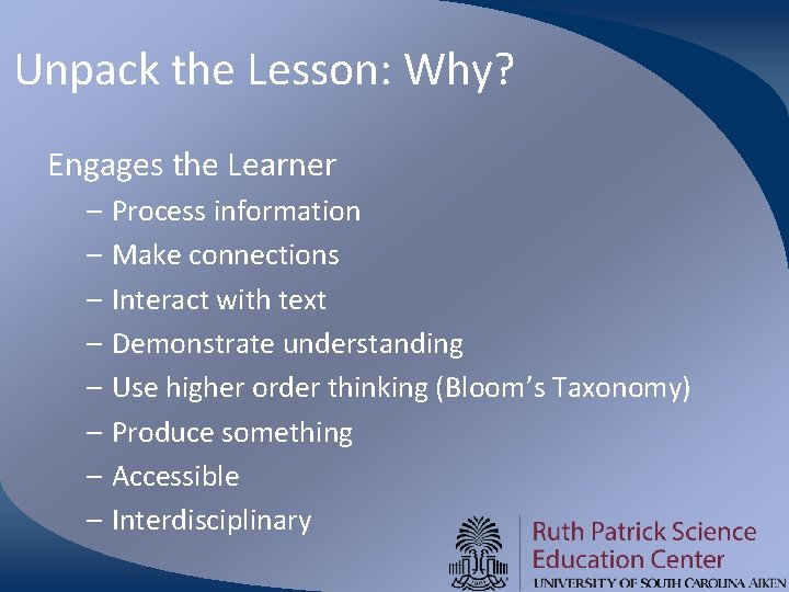 Unpack the Lesson: Why? Engages the Learner – Process information – Make connections –