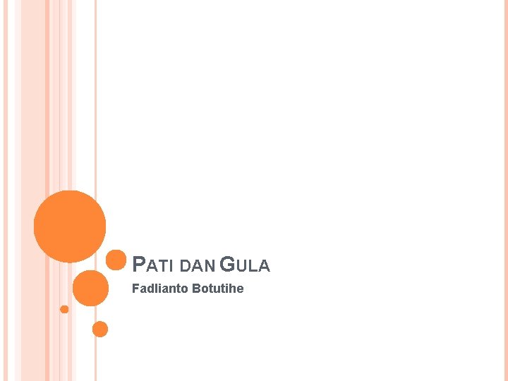 PATI DAN GULA Fadlianto Botutihe 