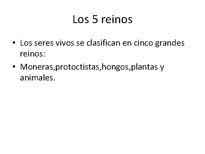 Los 5 reinos • Los seres vivos se clasifican en cinco grandes reinos: •