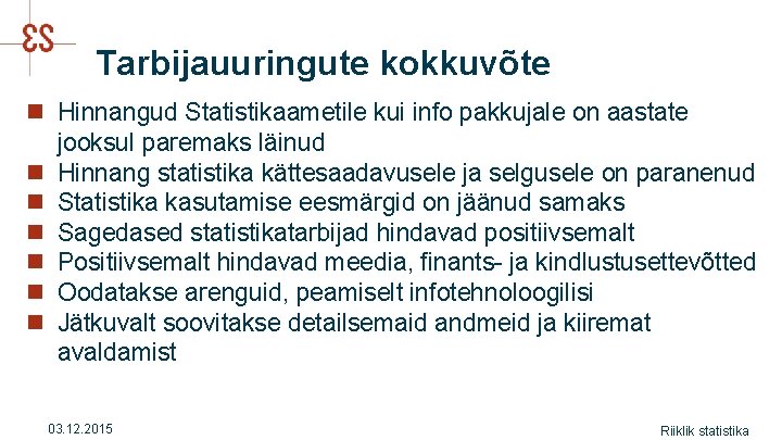 Tarbijauuringute kokkuvõte n Hinnangud Statistikaametile kui info pakkujale on aastate jooksul paremaks läinud n