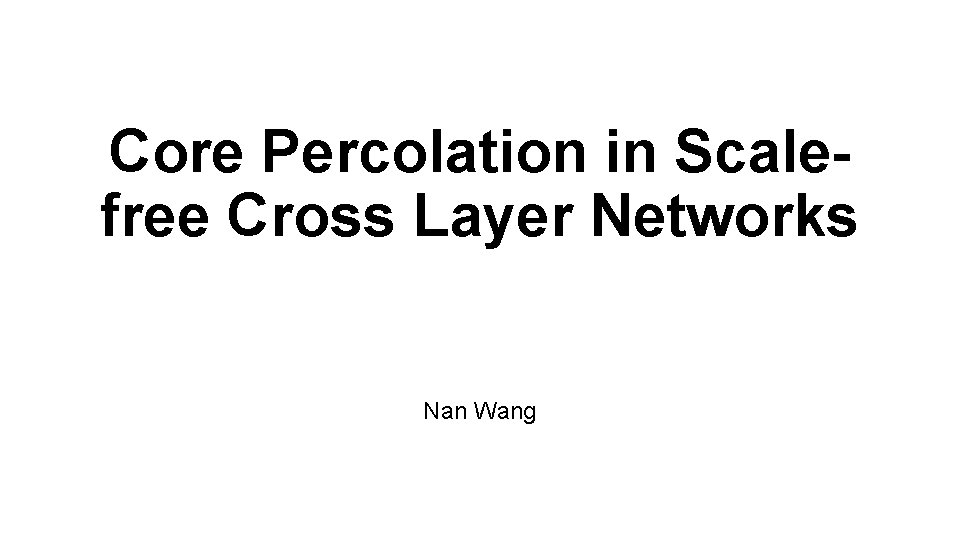 Core Percolation in Scalefree Cross Layer Networks Nan Wang 