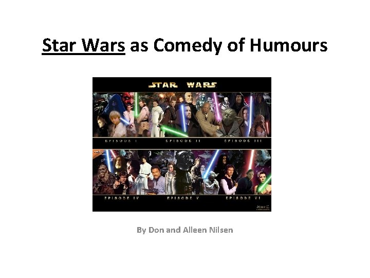 Star Wars as Comedy of Humours By Don and Alleen Nilsen 