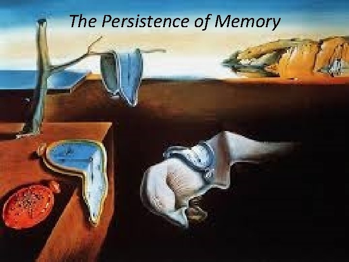 The Persistence of Memory 