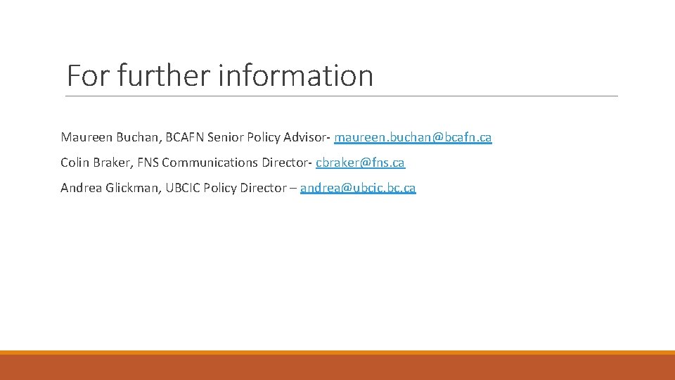 For further information Maureen Buchan, BCAFN Senior Policy Advisor- maureen. buchan@bcafn. ca Colin Braker,