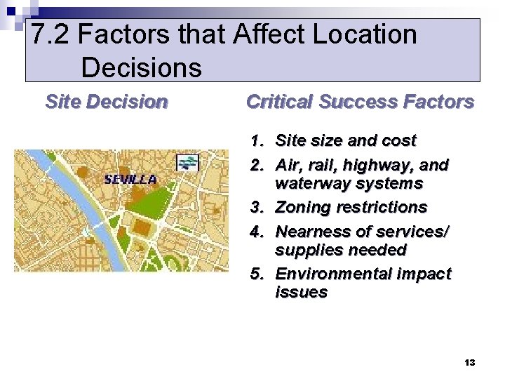 7. 2 Factors that Affect Location Decisions Site Decision Critical Success Factors 1. Site