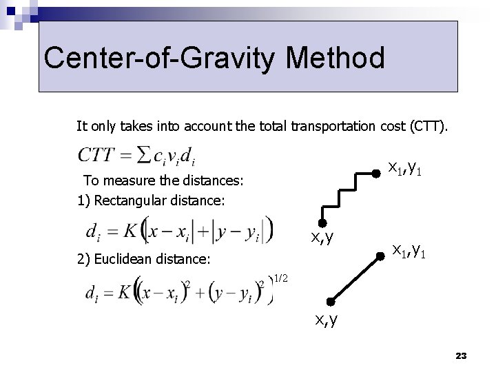 Center-of-Gravity Method It only takes into account the total transportation cost (CTT). x 1,