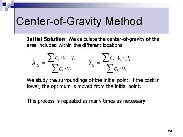 Center-of-Gravity Method Initial Solution: We calculate the center-of-gravity of the area included within the