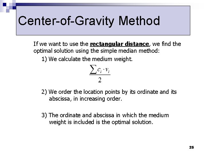 Center-of-Gravity Method If we want to use the rectangular distance, we find the optimal
