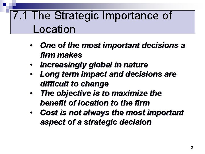 7. 1 The Strategic Importance of Location • One of the most important decisions