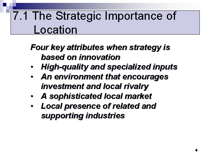 7. 1 The Strategic Importance of Location Four key attributes when strategy is based