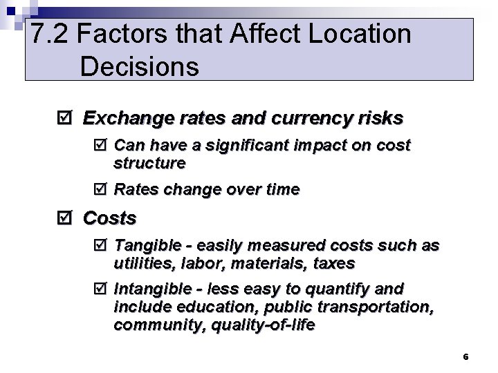 7. 2 Factors that Affect Location Decisions þ Exchange rates and currency risks þ