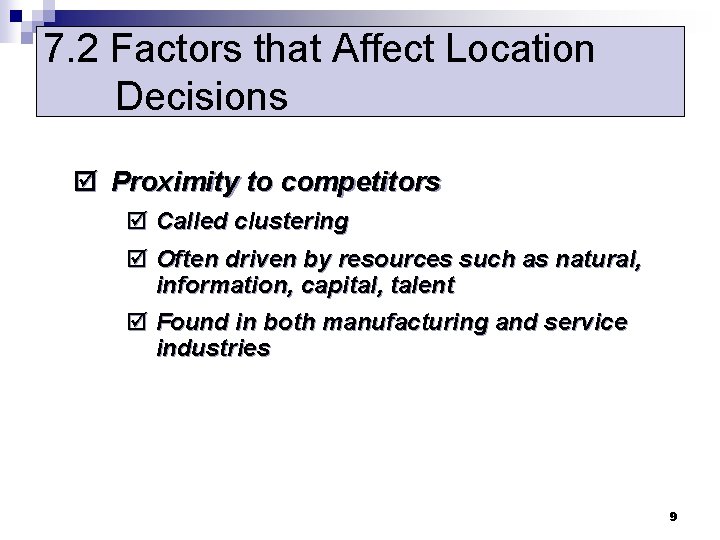 7. 2 Factors that Affect Location Decisions þ Proximity to competitors þ Called clustering