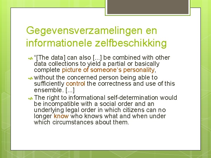 Gegevensverzamelingen en informationele zelfbeschikking “[The data] can also [. . . ] be combined