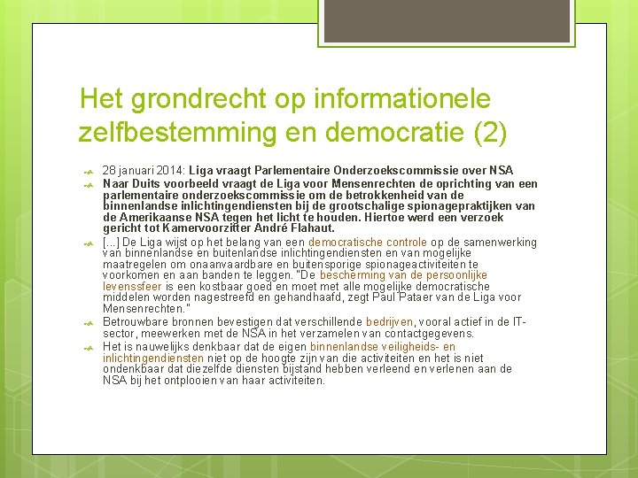 Het grondrecht op informationele zelfbestemming en democratie (2) 28 januari 2014: Liga vraagt Parlementaire