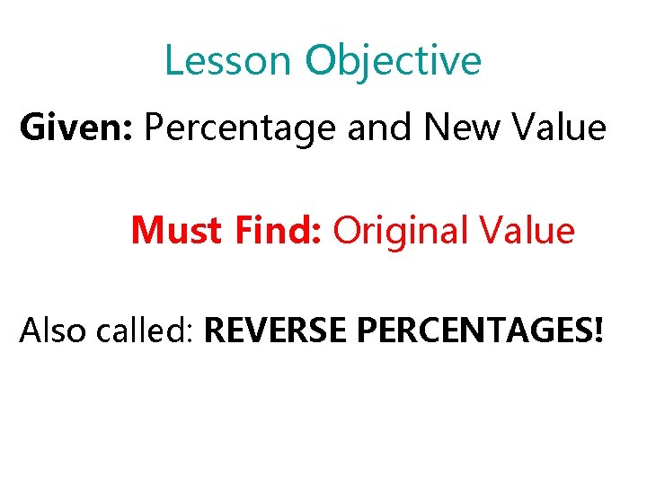 To find the New Value Lesson Objective Given