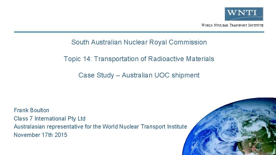 WORLD NUCLEAR TRANSPORT INSTITUTE South Australian Nuclear Royal Commission Topic 14: Transportation of Radioactive