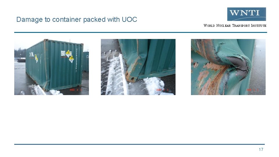 Damage to container packed with UOC WORLD NUCLEAR TRANSPORT INSTITUTE 17 