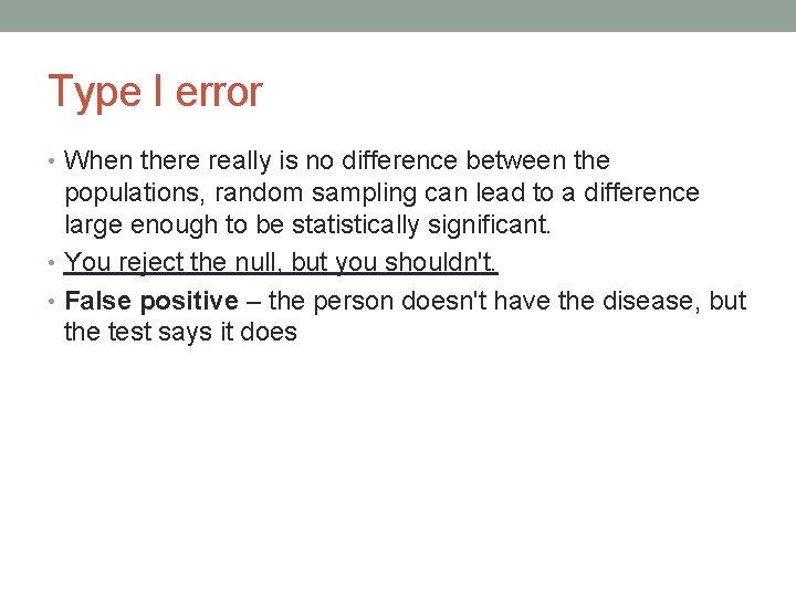 Type I error • When there really is no difference between the populations, random