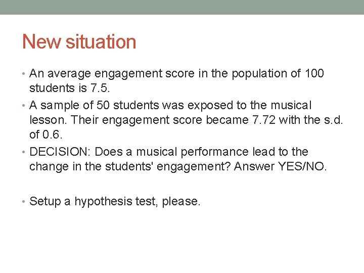 New situation • An average engagement score in the population of 100 students is