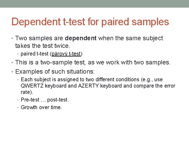 Dependent t-test for paired samples • Two samples are dependent when the same subject