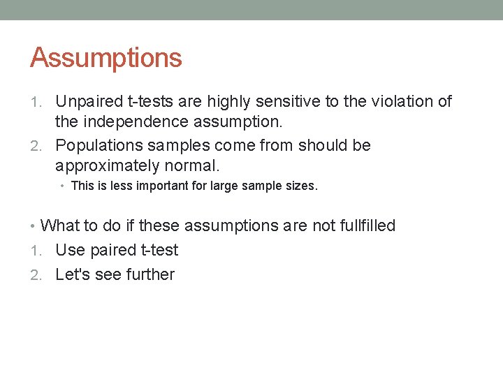 Assumptions 1. Unpaired t-tests are highly sensitive to the violation of the independence assumption.