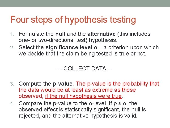 Four steps of hypothesis testing 1. Formulate the null and the alternative (this includes