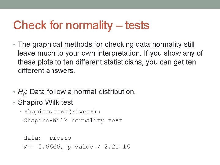Check for normality – tests • The graphical methods for checking data normality still