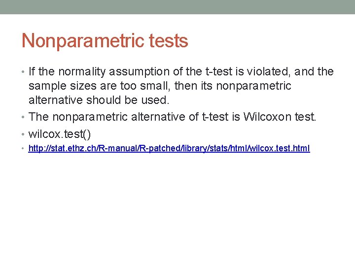 Nonparametric tests • If the normality assumption of the t-test is violated, and the