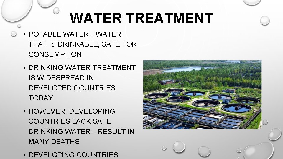 WATER TREATMENT • POTABLE WATER…WATER THAT IS DRINKABLE; SAFE FOR CONSUMPTION • DRINKING WATER