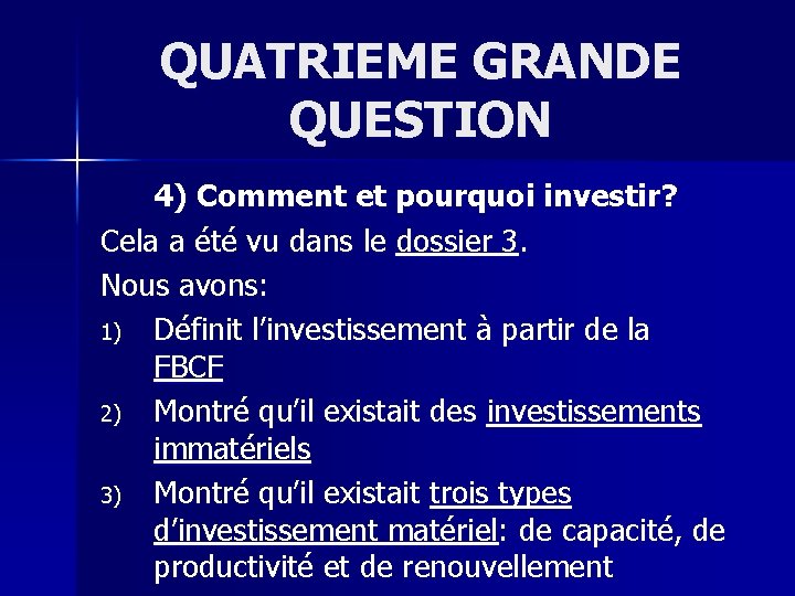 QUATRIEME GRANDE QUESTION 4) Comment et pourquoi investir? Cela a été vu dans le