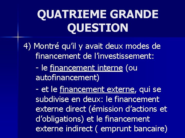 QUATRIEME GRANDE QUESTION 4) Montré qu’il y avait deux modes de financement de l’investissement:
