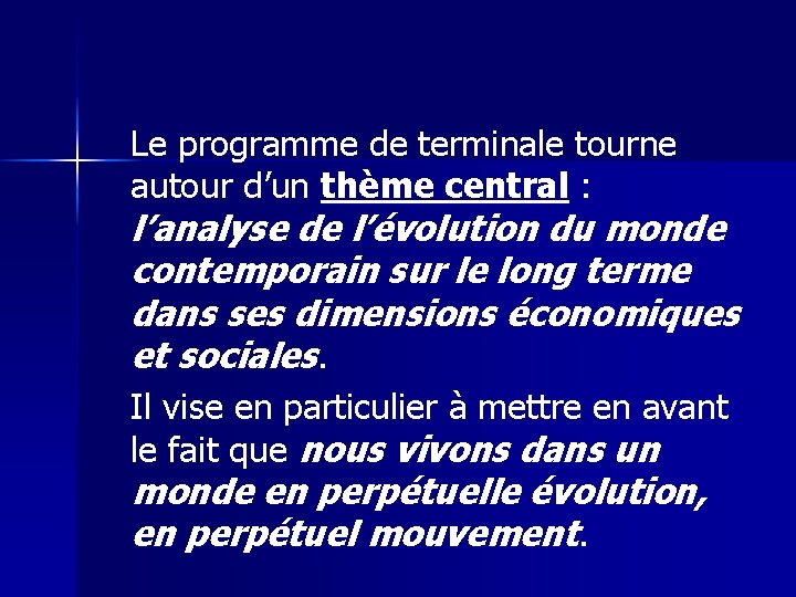 Le programme de terminale tourne autour d’un thème central : l’analyse de l’évolution du