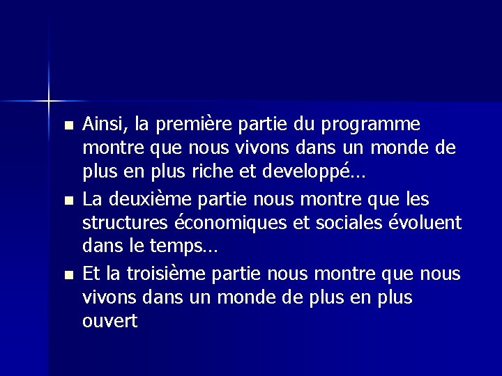 n n n Ainsi, la première partie du programme montre que nous vivons dans