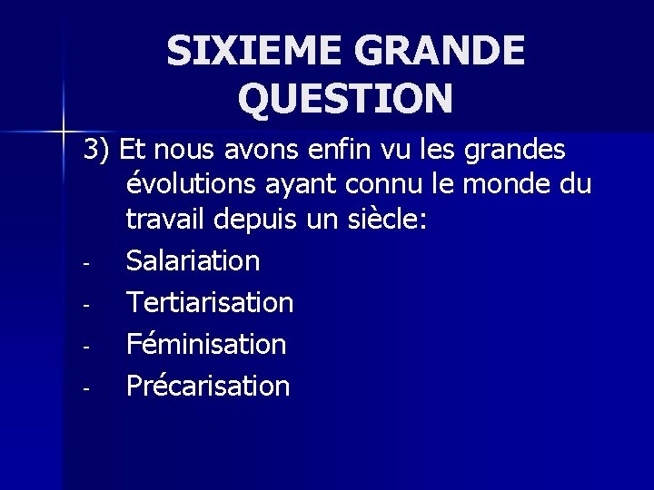 SIXIEME GRANDE QUESTION 3) Et nous avons enfin vu les grandes évolutions ayant connu