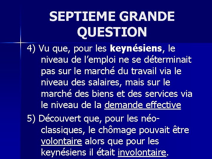 SEPTIEME GRANDE QUESTION 4) Vu que, pour les keynésiens, le niveau de l’emploi ne