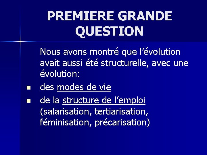 PREMIERE GRANDE QUESTION n n Nous avons montré que l’évolution avait aussi été structurelle,