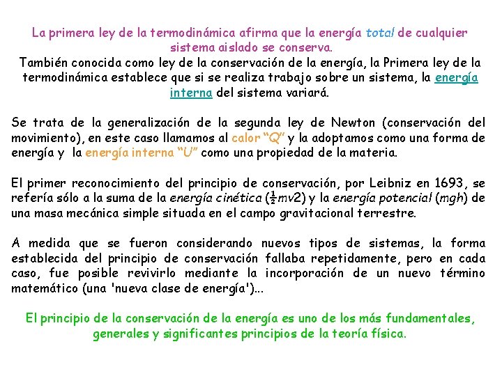 La primera ley de la termodinámica afirma que la energía total de cualquier sistema