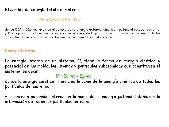 El cambio de energía total del sistema… DE = DEc + DEp + DU