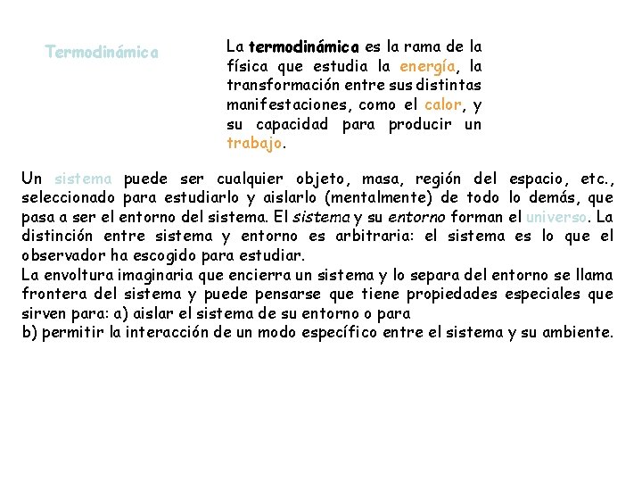 Termodinámica La termodinámica es la rama de la física que estudia la energía, la