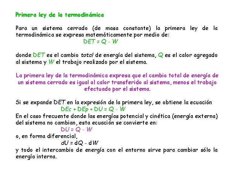 Primera ley de la termodinámica Para un sistema cerrado (de masa constante) la primera