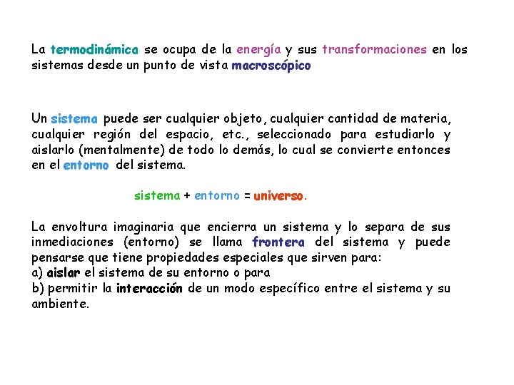 La termodinámica se ocupa de la energía y sus transformaciones en los sistemas desde