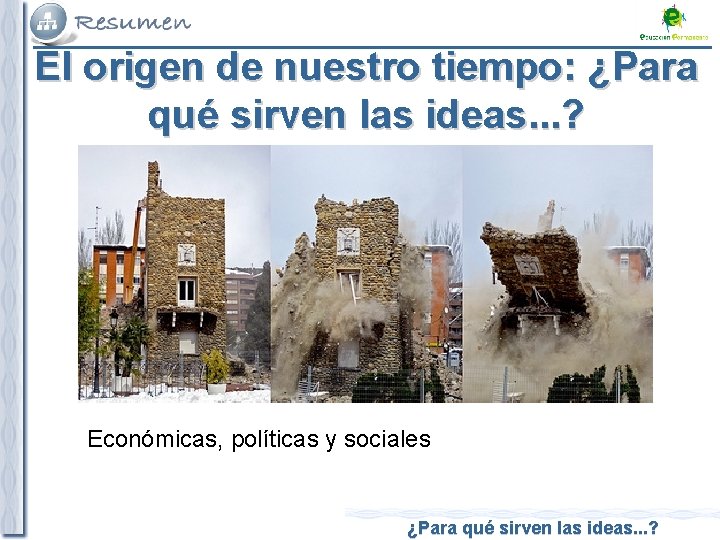 El origen de nuestro tiempo: ¿Para qué sirven las ideas. . . ? Económicas,