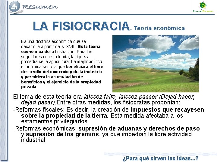 LA FISIOCRACIA. Teoría económica Es una doctrina económica que se desarrolla a partir del